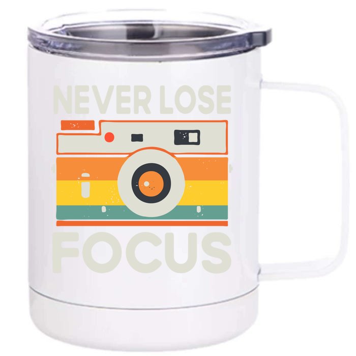 Never Lose Focus Photography Camera Lover Funny Photographer Cool Gift Front & Back 12oz Stainless Steel Tumbler Cup