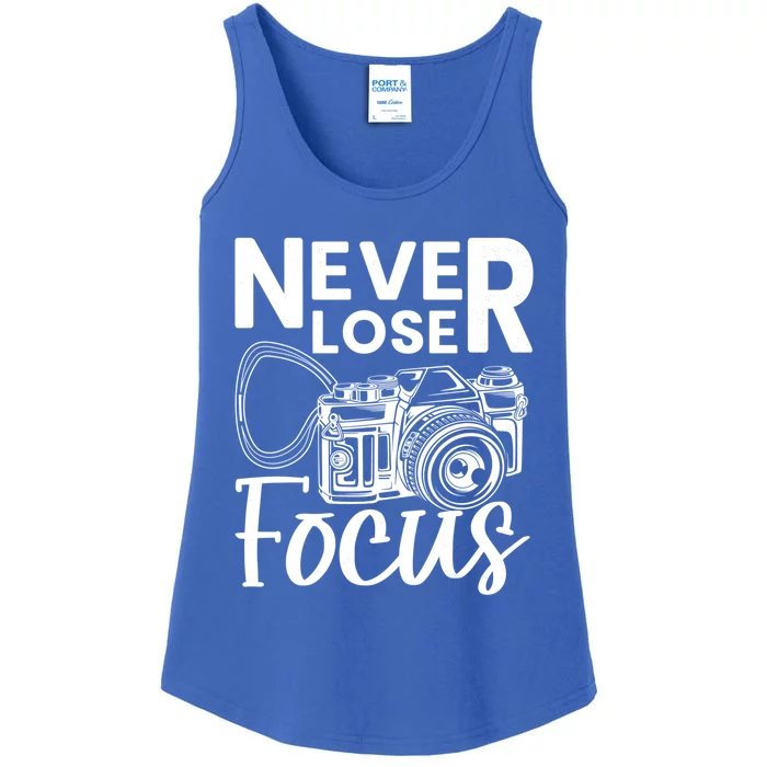 Never Lose Focus Photography Camera Lover Funny Photographer Funny Gift Ladies Essential Tank