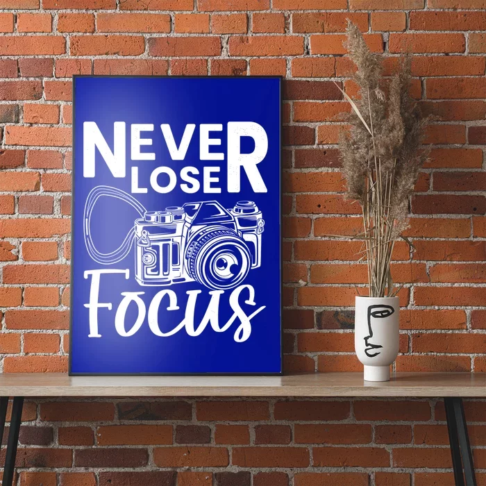 Never Lose Focus Photography Camera Lover Funny Photographer Funny Gift Poster