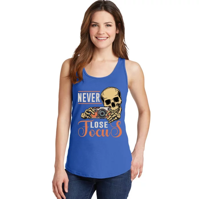 Never Lose Focus Photography Camera Lover Funny Photographer Gift Ladies Essential Tank