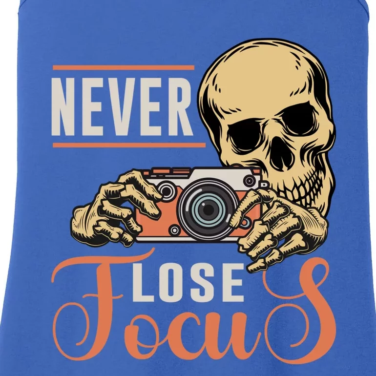 Never Lose Focus Photography Camera Lover Funny Photographer Gift Ladies Essential Tank