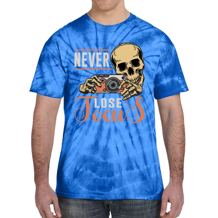 Never Lose Focus Photography Camera Lover Funny Photographer Gift Tie-Dye T-Shirt