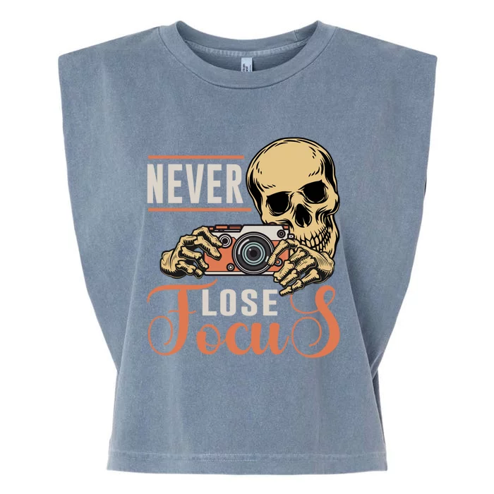 Never Lose Focus Photography Camera Lover Funny Photographer Gift Garment-Dyed Women's Muscle Tee