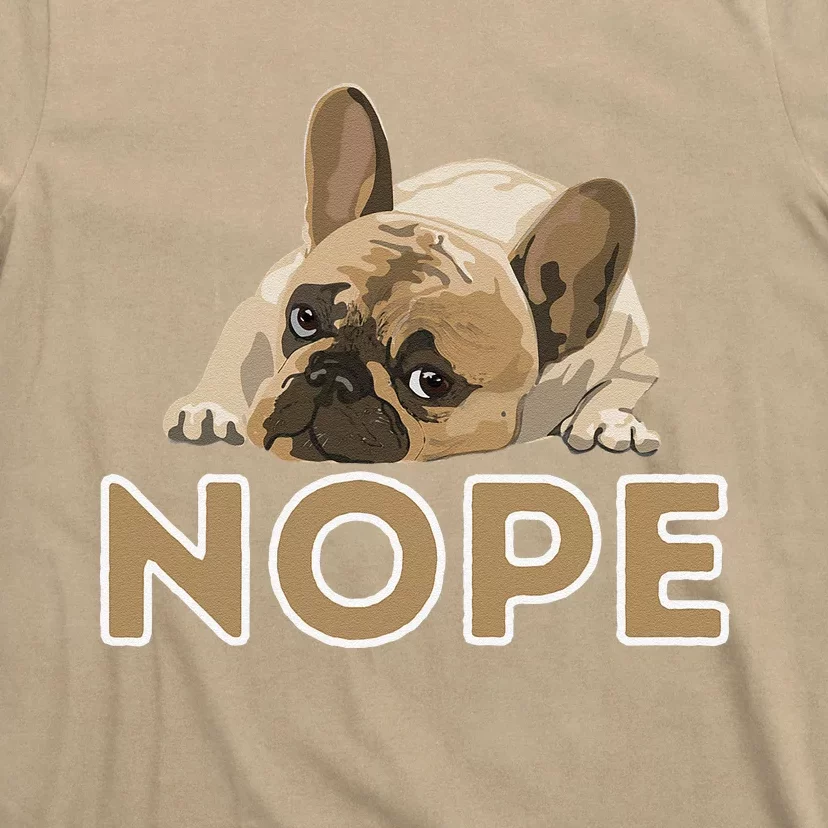 Nope Lazy Frenchie Funny French Bulldog Dog Lover T-Shirt