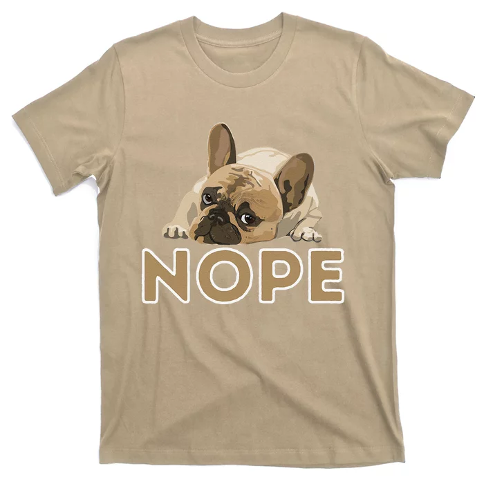 Nope Lazy Frenchie Funny French Bulldog Dog Lover T-Shirt