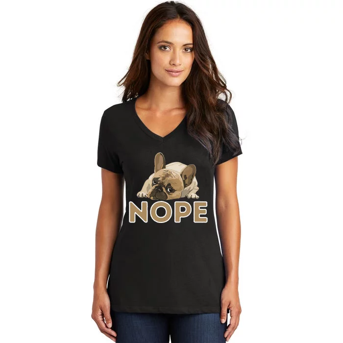 Nope Lazy Frenchie Funny French Bulldog Dog Lover Women's V-Neck T-Shirt