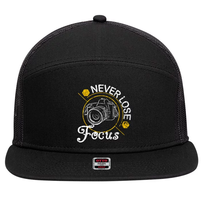 Never Lose Focus Fun Camera Photographer Photography Graphic 7 Panel Mesh Trucker Snapback Hat