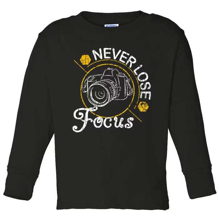 Never Lose Focus Fun Camera Photographer Photography Graphic Toddler Long Sleeve Shirt