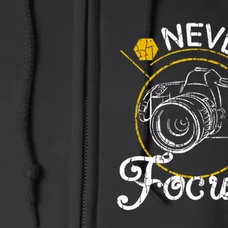 Never Lose Focus Fun Camera Photographer Photography Graphic Full Zip Hoodie