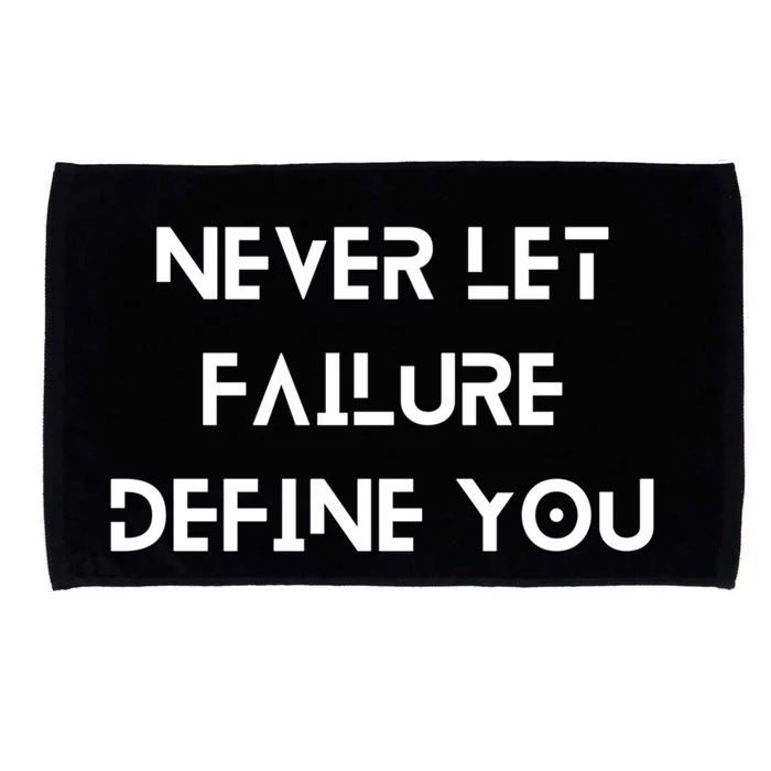 Never Let Failure Define You Work Hard All Day To Your Goals Gift Microfiber Hand Towel