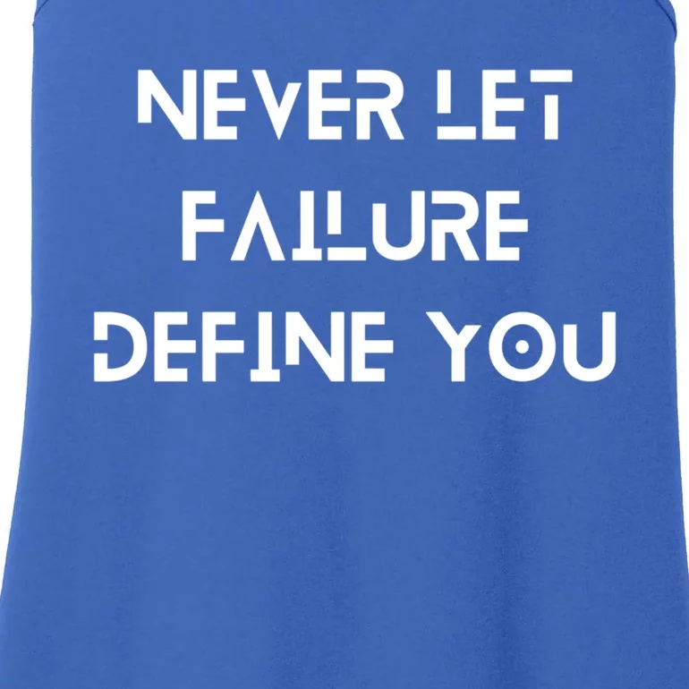 Never Let Failure Define You Work Hard All Day To Your Goals Gift Ladies Essential Tank