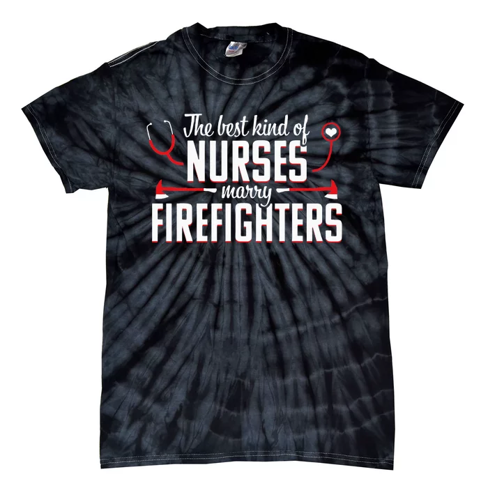 Nurse Life Fire Wife Funny Best Firefighter Nursing Tie-Dye T-Shirt