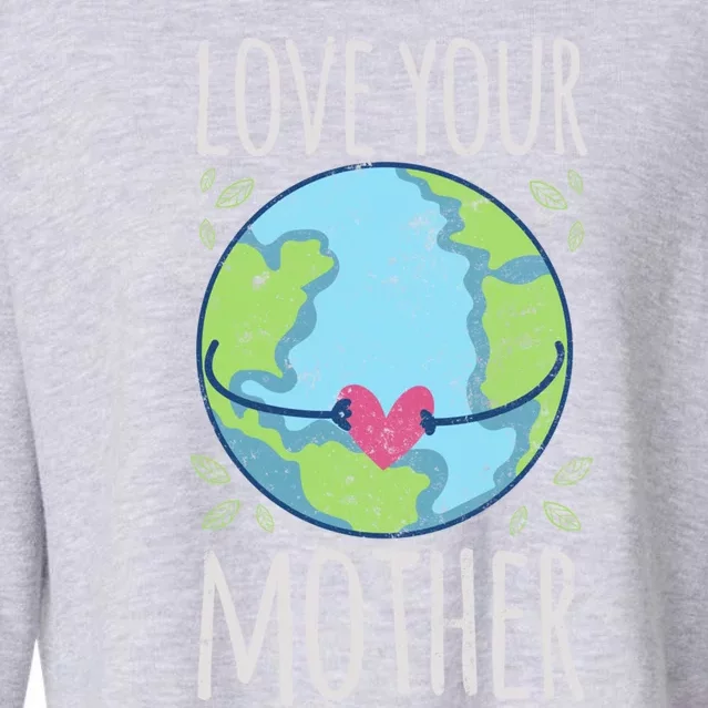 Nature Lover Gift Ideas Love Your Mother Earth Cute Gift Cropped Pullover Crew