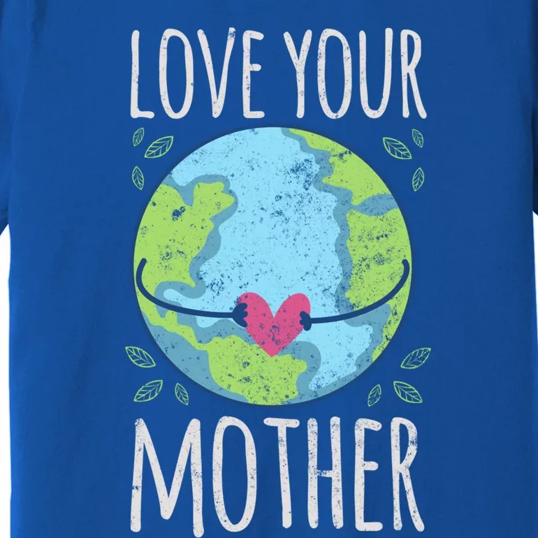 Nature Lover Gift Ideas Love Your Mother Earth Cute Gift Premium T-Shirt