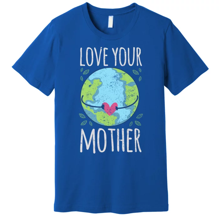 Nature Lover Gift Ideas Love Your Mother Earth Cute Gift Premium T-Shirt