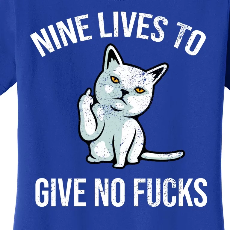 Nine Lives Give No Fucks Women's T-Shirt