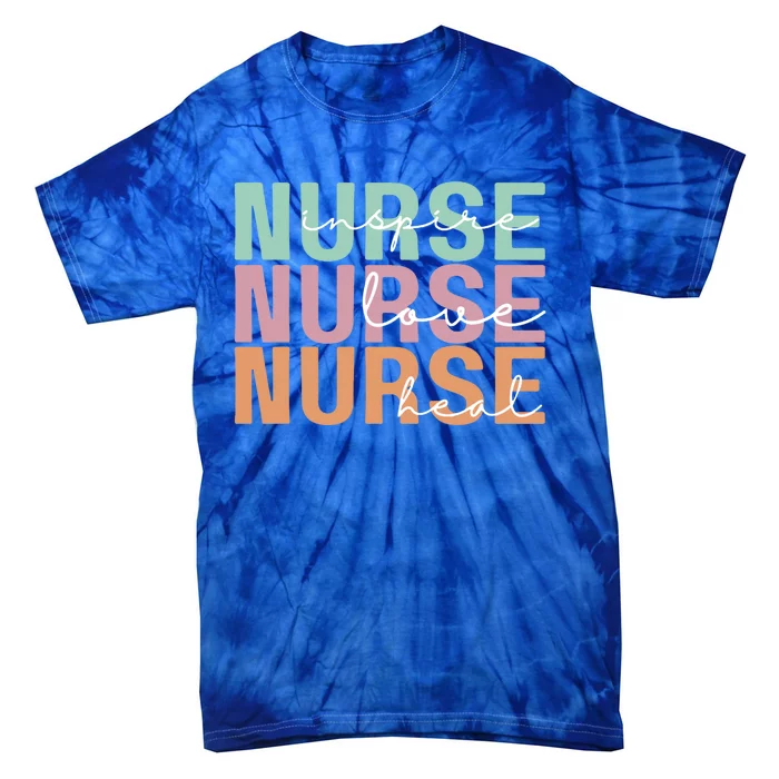 Nurse Love Inspire Heal Nurse Week Nursing School Registered Cute Gift Tie-Dye T-Shirt