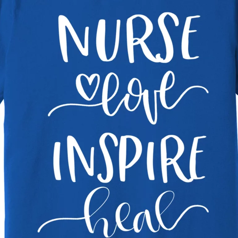 Nurse Love Inspire Heal Gift Premium T-Shirt