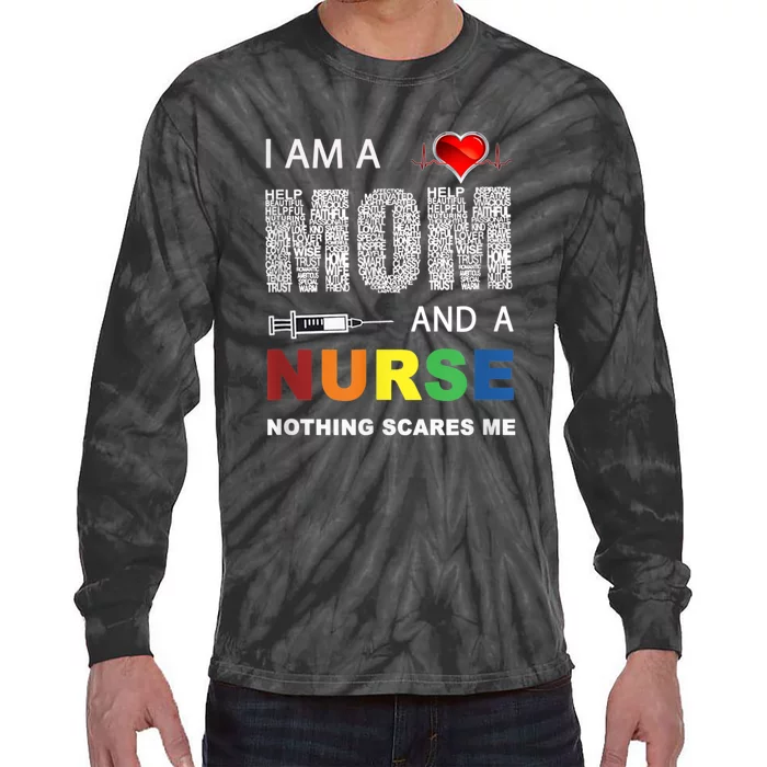 Nurse Lovers I Am A Mom And A Nurse Nothing Scares Me Tie-Dye Long Sleeve Shirt