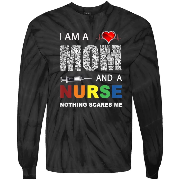 Nurse Lovers I Am A Mom And A Nurse Nothing Scares Me Tie-Dye Long Sleeve Shirt