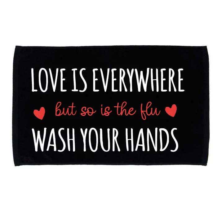 Nurse Love Is Everywhere But So Is The Flu Wash Your Hands Microfiber Hand Towel