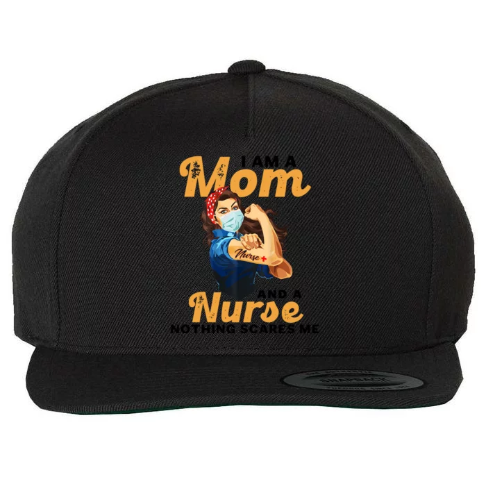 Nurse Lovers I Am A Mom And A Nurse Nothing Scares Me Funny Gift Wool Snapback Cap