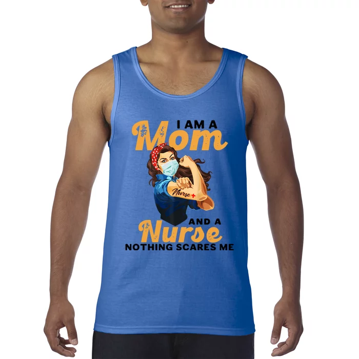 Nurse Lovers I Am A Mom And A Nurse Nothing Scares Me Funny Gift Tank Top