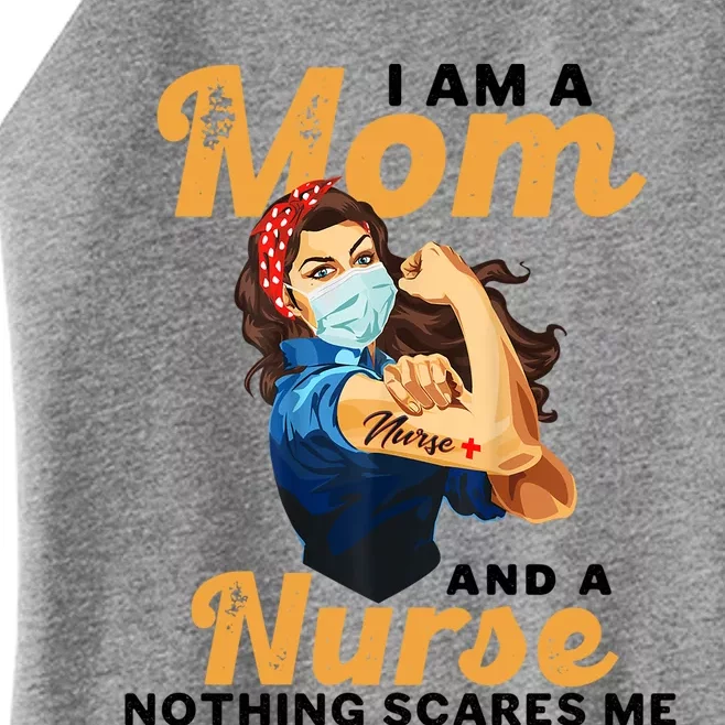 Nurse Lovers I Am A Mom And A Nurse Nothing Scares Me Funny Gift Women’s Perfect Tri Rocker Tank