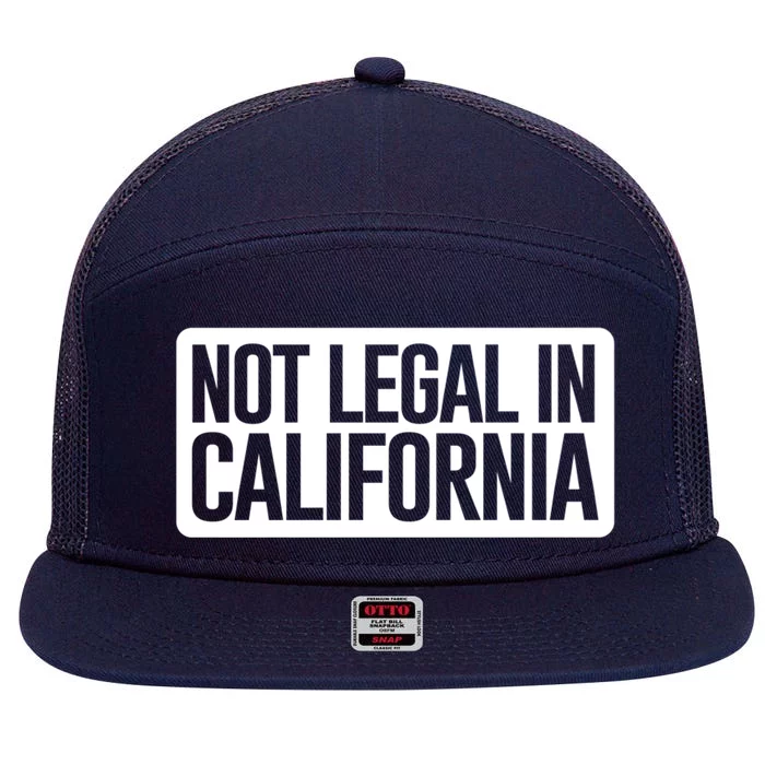 Not Legal In California Meaningful Gift Funny Akmeaningful Gift47 And Armeaningf 7 Panel Mesh Trucker Snapback Hat