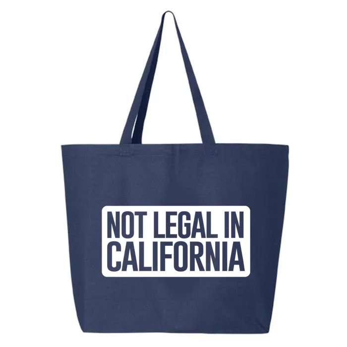 Not Legal In California Meaningful Gift Funny Akmeaningful Gift47 And Armeaningf 25L Jumbo Tote