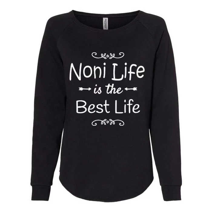 Noni Life Is The Best Life Print For Grandma Gift Womens California Wash Sweatshirt