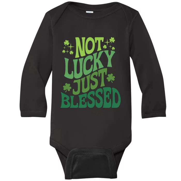 Not Lucky Just Blessed Cute St Patricks Baby Long Sleeve Bodysuit