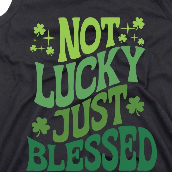 Not Lucky Just Blessed Cute St Patricks Tank Top