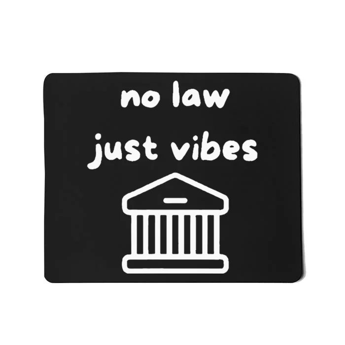 No Law Just Vibes Mousepad