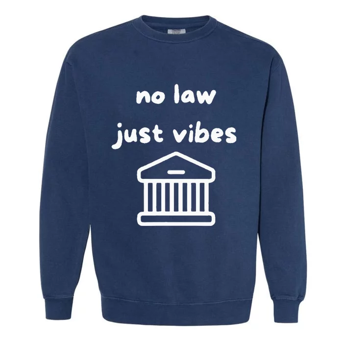 No Law Just Vibes Garment-Dyed Sweatshirt