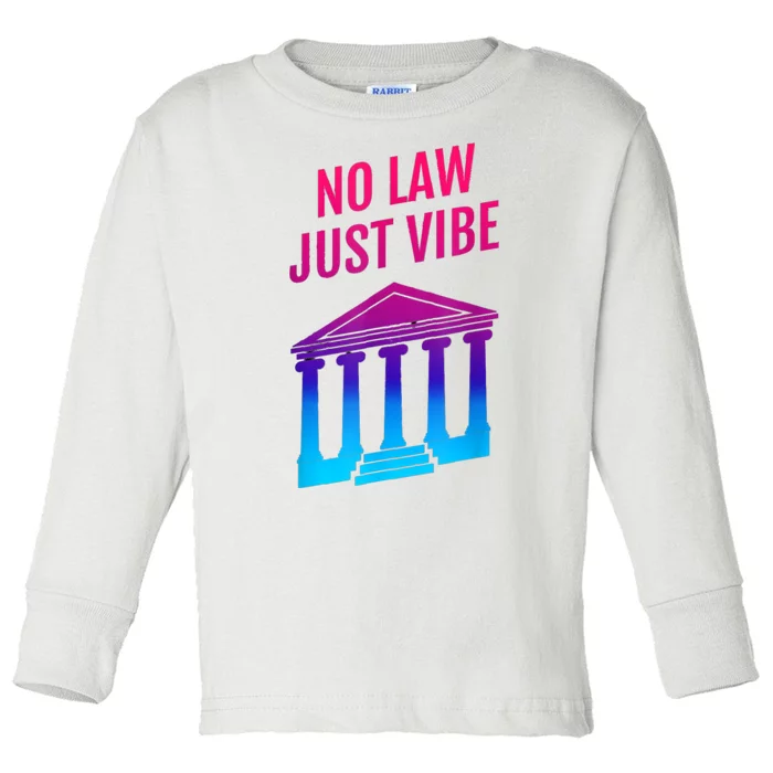 No Law Just Vibes Toddler Long Sleeve Shirt