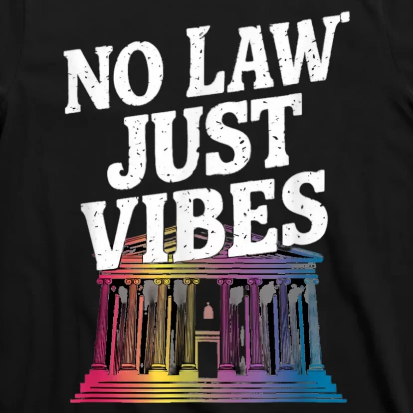 No Law Just Vibes T-Shirt