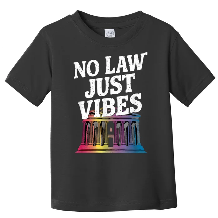 No Law Just Vibes Toddler T-Shirt