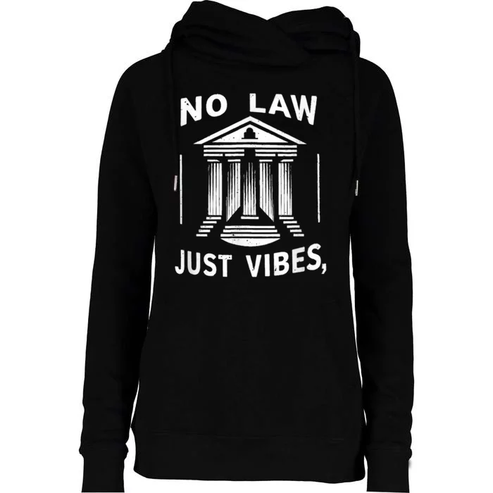 No Law Just Vibes Womens Funnel Neck Pullover Hood