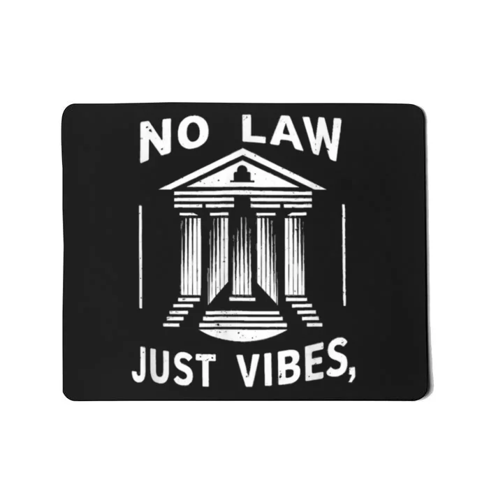 No Law Just Vibes Mousepad