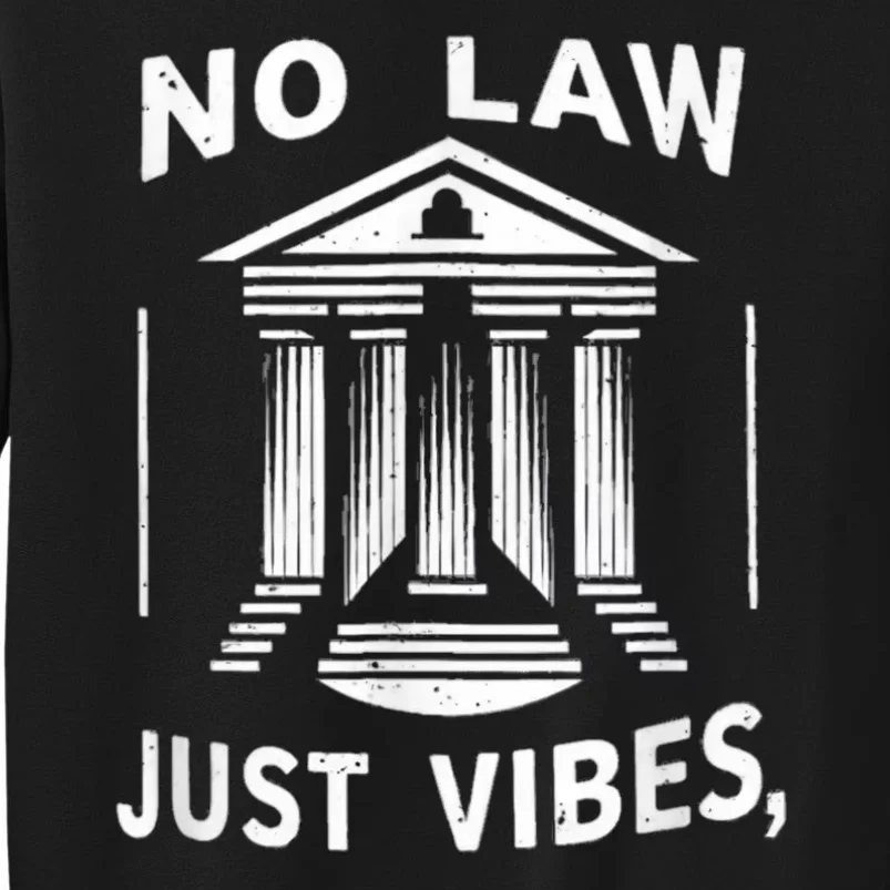 No Law Just Vibes Tall Sweatshirt