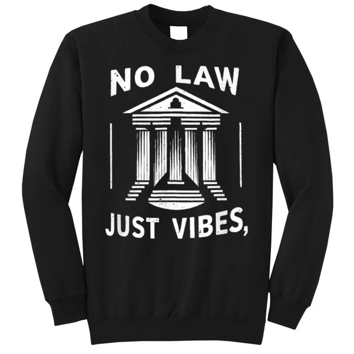 No Law Just Vibes Tall Sweatshirt