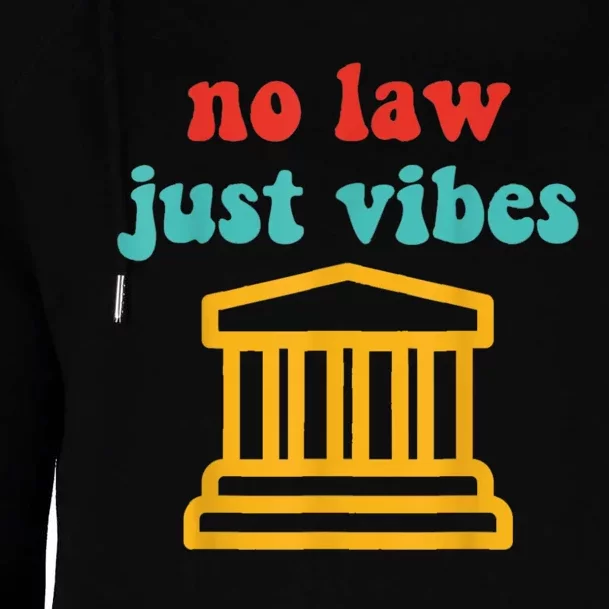 No Law Just Vibes Womens Funnel Neck Pullover Hood