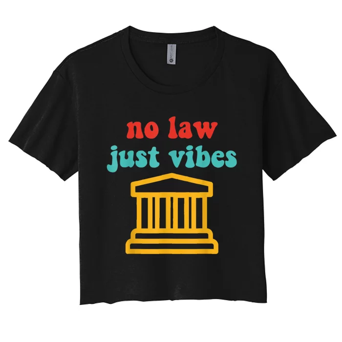 No Law Just Vibes Women's Crop Top Tee