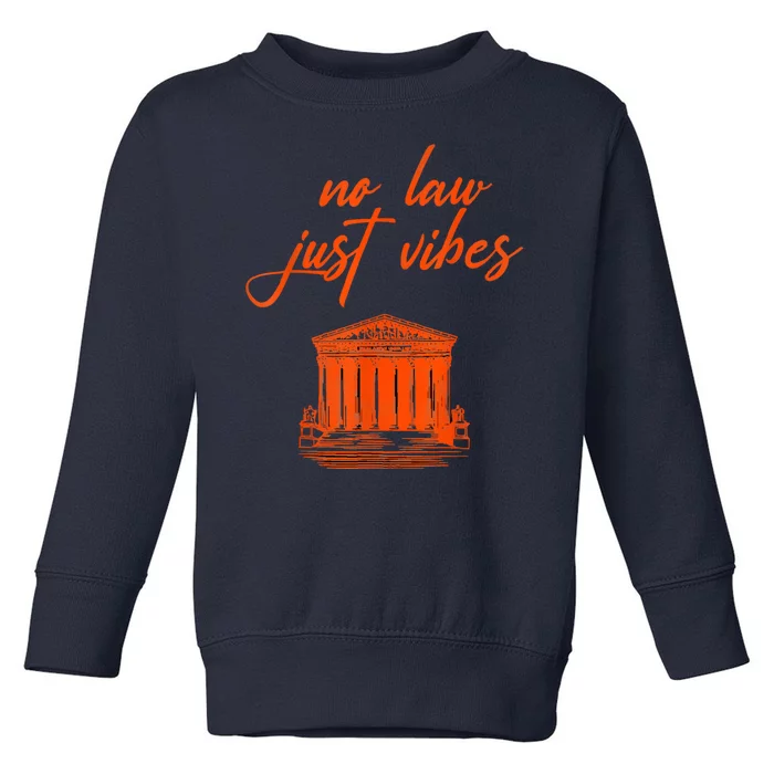 No Law Just Vibes Toddler Sweatshirt