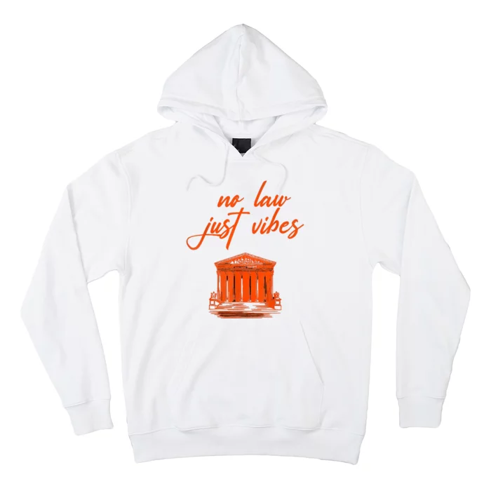 No Law Just Vibes Hoodie