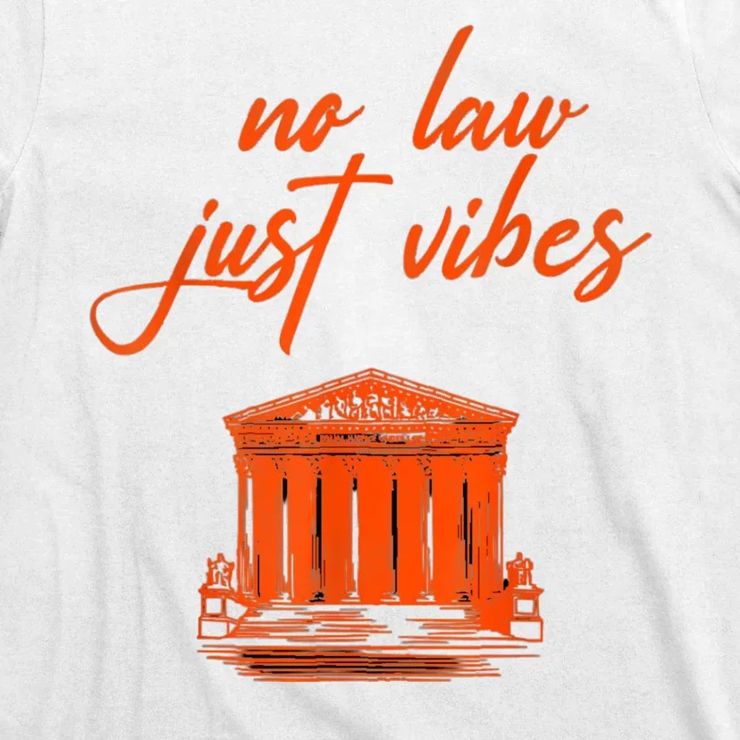 No Law Just Vibes T-Shirt