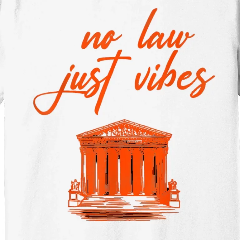 No Law Just Vibes Premium T-Shirt