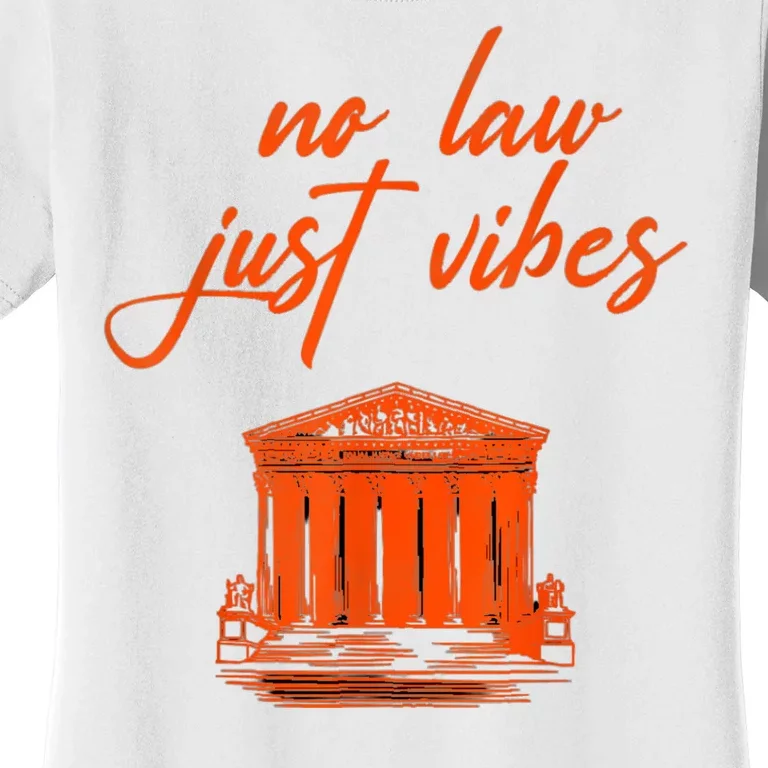 No Law Just Vibes Women's T-Shirt