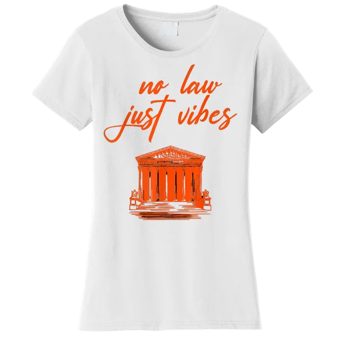 No Law Just Vibes Women's T-Shirt